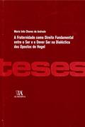 Ler A Fraternidade Como Direito Fundamental Entre o ser e o Dever ser na Dialética dos Opostos de Hegel, do autor Maria Inês Chaves de Andrade Ler A Fraternidade Como Direito Fundamental Entre o ser e o Dever ser na Dialética dos Opostos de Hegel, do autor Maria Inês Chaves de Andrade