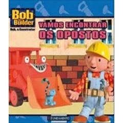Bob, O Construtor. Vamos Encontrar Os Opostos, do autor Jenny Miglis