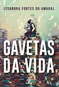 Ler Gavetas da vida, do autor Lysandra Fortes do Amaral