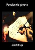 Ler Poesias de Gaveta, do autor André Braga