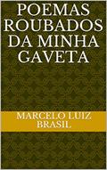 Ler POEMAS ROUBADOS DA MINHA GAVETA, do autor MARCELO LUIZ BRASIL