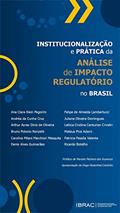 Ler Institucionalização e prática da Análise de Impacto Regulatório no Brasil, do autor Instituto Brasileiro de Estudos de Concorrência Consumo e Comércio Internacional IBRAC