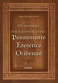 Ler O Dicionário Enciclopédico do Pensamento Esotérico Ocidental, do autor John Michael Greer