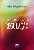 Ler Fundamentos da Regulação, do autor Othon de Azevedo Lopes