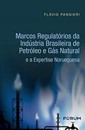 Ler Marcos Regulatórios da Indústria Brasileira de Petróleo e Gás Natural e a Expertise Norueguesa, do autor Flávio Pansieri