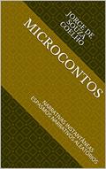Ler MICROCONTOS : NARRATIVAS INSTANTÂNEAS ESPASMOS NARRATIVOS ALEATÓRIOS (001 Livro 1), do autor JORGE DE SOUZA COELHO Ler MICROCONTOS : NARRATIVAS INSTANTÂNEAS ESPASMOS NARRATIVOS ALEATÓRIOS (001 Livro 1), do autor JORGE DE SOUZA COELHO