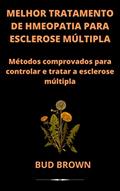 Ler MELHOR TRATAMENTO DE HMEOPATIA PARA ESCLEROSE MÚLTIPLA: Métodos comprovados para controlar e tratar a esclerose múltipla, do autor Bud Brown Ler MELHOR TRATAMENTO DE HMEOPATIA PARA ESCLEROSE MÚLTIPLA: Métodos comprovados para controlar e tratar a esclerose múltipla, do autor Bud Brown