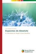 Ler Espasmos do Absoluto: A Liberdade em Hegel e Seus Desafios, do autor Andriolo da Rocha Luiza
