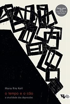 O Tempo e o Cão: a Atualidade das Depressões, do autor Maria Rita Kehl
