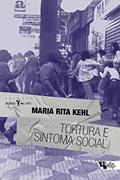Ler Tortura e sintoma social, do autor Maria Rita Kehl Ler Tortura e sintoma social, do autor Maria Rita Kehl