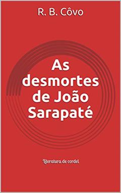 As desmortes de João Sarapaté, do autor R. B. Côvo