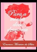 Ler Para Minha Doce Desmorta, do autor Emerson Monteiro Da Silva Ler Para Minha Doce Desmorta, do autor Emerson Monteiro Da Silva