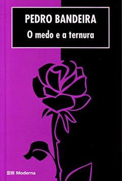O Medo e a Ternura, do autor Pedro Bandeira