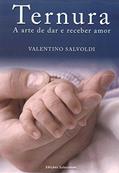 Ler Ternura: A arte de dar e de pedir amor, do autor Valentino Salvoldi