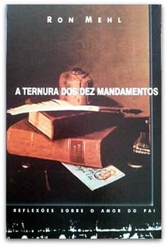 A Ternura Dos Dez Mandamentos, do autor Ron Mehl