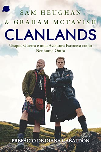 Ler Clanlands: Uisque, Guerra e uma Aventura Escocesa Como Nenhuma Outra, do autor Sam Heughan; Graham McTavish