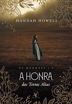 A honra das Terras Altas (Os Murrays - Livro 2), do autor Hannah Howell
