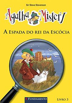 Agatha Mistery 3. A Espada do Rei da Escócia, do autor Mario Pasqualotto