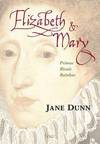 Ler Elizabeth e Mary, do autor Jane Dunn