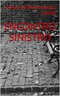 Ler ENCONTRO SINISTRO, do autor ODÍLIO VICENTE DE MELO JÚNIOR