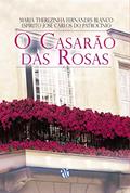 Ler O Casarão das Rosas, do autor Maria Therezinha