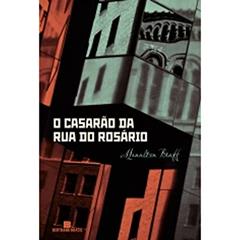 O casarão da rua do Rosário, do autor Menalton Braff