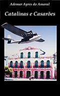 Ler CATALINAS E CASARÕES, do autor Ademar  Aires do Amaral