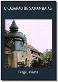 Ler O Casarão de Samambaias, do autor Fergi Cavalca