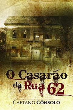 O Casarão da rua 62, do autor Caetano Cônsolo