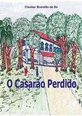 Ler O Casarão Perdido, do autor Clauber Brandão de Sá