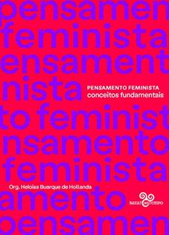 Pensamento Feminista: Conceitos Fundamentais, do autor Audre Lorde; Donna Haraway; Gayatri Spivak; Gloria Anzaldúa; Teresa de Lauretis; Judith Butler; Joan Scott; Lélia Gonzalez; Marí
