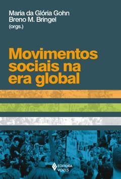 Movimentos sociais na era global, do autor Ilse Scherer-Warren; Celi Regina Jardim Pinto; Alfredo Falero; José Maurício Domingues; Jaime Preciado; Pablo Uc; Fabrício Perei