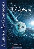 Ler A Captura - Volume 1. Coleção A Lenda dos Guardiões, do autor Kathryn Lasky Ler A Captura - Volume 1. Coleção A Lenda dos Guardiões, do autor Kathryn Lasky