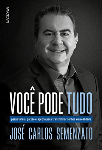 Ler Você pode tudo: persistência, paixão e apetite para transformar sonhos em realidade, do autor José Carlos Semenzato