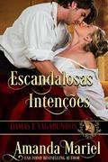 Ler Escandalosas Intenções (DAMAS E VAGABUNDOS Livro 2), do autor Amanda Mariel Ler Escandalosas Intenções (DAMAS E VAGABUNDOS Livro 2), do autor Amanda Mariel