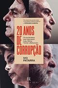 Ler 20 anos de corrupção: Os escândalos que marcaram Lula, Dilma, Temer e Bolsonaro, do autor Ivo Patarra