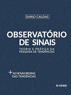 Observatório de Sinais: Teoria e prática da pesquisa de tendências, do autor Dario Caldas