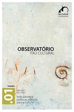 Revista Observatório Itaú Cultural - N. 1: Indicadores e Políticas Públicas para a Cultura, do autor Teixeira Coelho; Octavio Getino; Paul Tolila; Enrique Saraiva; Jurema Machado