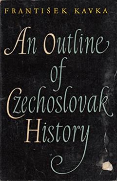 An outline of Czechoslovak history., do autor Frantisek Kavka