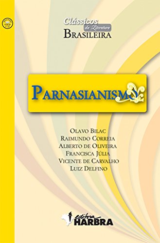Ler Parnasianismo - Coleção Clássicos da Literatura Brasileira, do autor O. Bilac Ler Parnasianismo - Coleção Clássicos da Literatura Brasileira, do autor O. Bilac