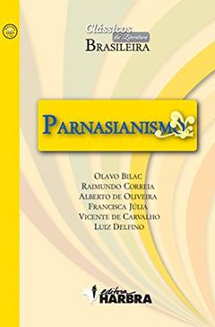 Parnasianismo - Coleção Clássicos da Literatura Brasileira, do autor O. Bilac