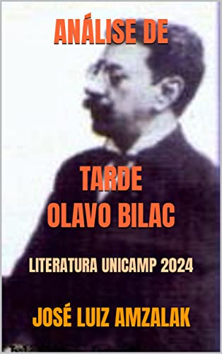 Ler ANÁLISE DE TARDE OLAVO BILAC: LITERATURA UNICAMP 2023 (LITERATURA UNICAMP 2024 Livro 2), do autor JOSÉ LUIZ AMZALAK Ler ANÁLISE DE TARDE OLAVO BILAC: LITERATURA UNICAMP 2023 (LITERATURA UNICAMP 2024 Livro 2), do autor JOSÉ LUIZ AMZALAK