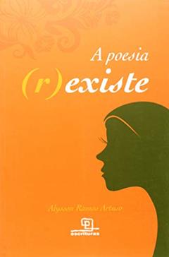 A poesia (r)existe, do autor Alysson Ramos Artuso