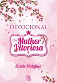 Ler Devocional da Mulher Vitoriosa 4, do autor Elizete Malafaia