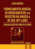 Ler Fornecimento Judicial de Medicamentos Sem Registro na Anvisa & de Uso Off-Label: Judicialização do Direito à Saúde - Prefácio de Ivo Dantas, do autor Lívia Barros Ler Fornecimento Judicial de Medicamentos Sem Registro na Anvisa & de Uso Off-Label: Judicialização do Direito à Saúde - Prefácio de Ivo Dantas, do autor Lívia Barros