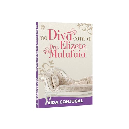Ler No Divã com a Dra. Elizete Malafaia - Vida Conjugal, do autor Elizete Malafaia
