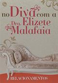 Ler No Divã com a Dra. Elizete Malafaia - Relacionamentos, do autor Elizete Malafaia Ler No Divã com a Dra. Elizete Malafaia - Relacionamentos, do autor Elizete Malafaia