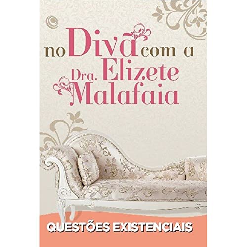 Ler No Divã com a Dra. Elizete Malafaia - Questões Existenciais, do autor Elizete Malafaia Ler No Divã com a Dra. Elizete Malafaia - Questões Existenciais, do autor Elizete Malafaia