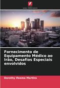 Ler Fornecimento de Equipamento Médico ao Irão, Desafios Especiais envolvidos, do autor Dorothy Ifeoma Martins Ler Fornecimento de Equipamento Médico ao Irão, Desafios Especiais envolvidos, do autor Dorothy Ifeoma Martins