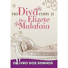 No Divã com a Dra. Elizete Malafaia - O Livro dos Sonhos, do autor Elizete Malafaia